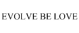 EVOLVE BE LOVE