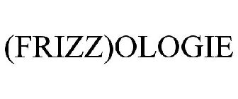 (FRIZZ)OLOGIE