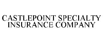 CASTLEPOINT SPECIALTY INSURANCE COMPANY