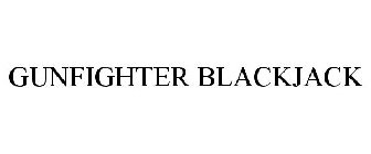 GUNFIGHTER BLACKJACK