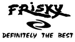 FRISKY DEFINITELY THE BEST