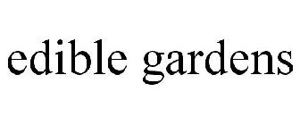 EDIBLE GARDENS