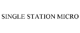 SINGLE STATION MICRO