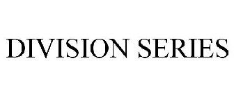 DIVISION SERIES