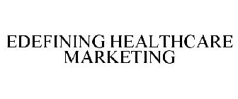 EDEFINING HEALTHCARE MARKETING