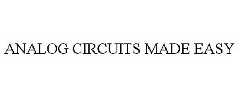 ANALOG CIRCUITS MADE EASY