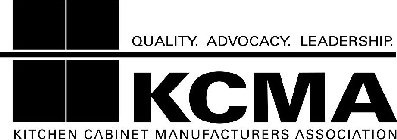 KCMA KITCHEN CABINET MANUFACTURERS ASSOCIATION QUALITY. ADVOCACY. LEADERSHIP.