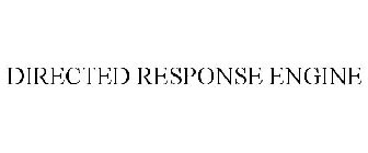 DIRECTED RESPONSE ENGINE