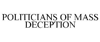 POLITICIANS OF MASS DECEPTION
