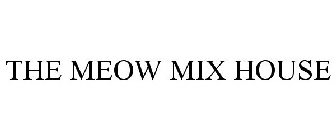THE MEOW MIX HOUSE