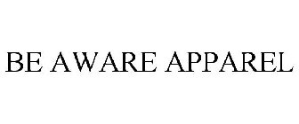 BE AWARE APPAREL