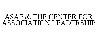 ASAE & THE CENTER FOR ASSOCIATION LEADERSHIP