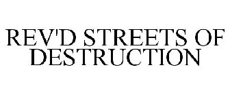 REV'D STREETS OF DESTRUCTION