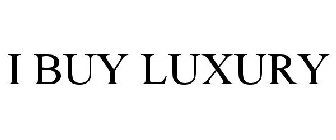 I BUY LUXURY