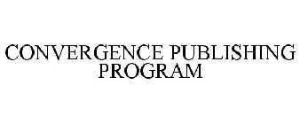 CONVERGENCE PUBLISHING PROGRAM