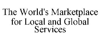 THE WORLD'S MARKETPLACE FOR LOCAL AND GLOBAL SERVICES