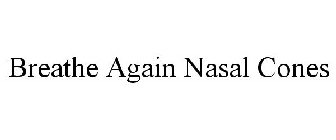 BREATHE AGAIN NASAL CONES