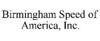 BIRMINGHAM SPEED OF AMERICA, INC.