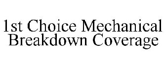 1ST CHOICE MECHANICAL BREAKDOWN COVERAGE