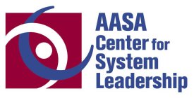 AASA CENTER FOR SYSTEM LEADERSHIP