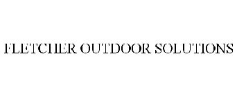 FLETCHER OUTDOOR SOLUTIONS