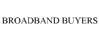 BROADBAND BUYERS