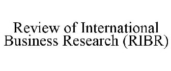 REVIEW OF INTERNATIONAL BUSINESS RESEARCH (RIBR)