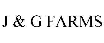 J & G FARMS