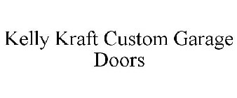 KELLY KRAFT CUSTOM GARAGE DOORS