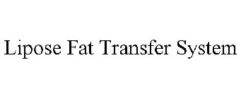 LIPOSE FAT TRANSFER SYSTEM