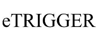 ETRIGGER