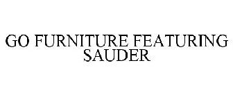 GO FURNITURE FEATURING SAUDER