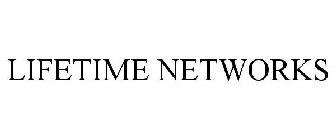 LIFETIME NETWORKS