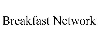 BREAKFAST NETWORK