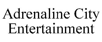 ADRENALINE CITY ENTERTAINMENT