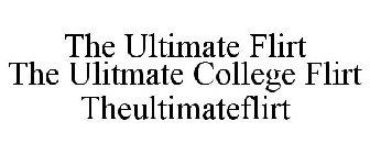 THE ULTIMATE FLIRT THE ULITMATE COLLEGE FLIRT THEULTIMATEFLIRT