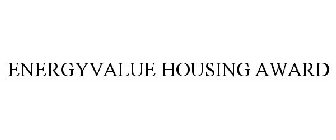 ENERGYVALUE HOUSING AWARD