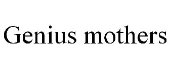 GENIUS MOTHERS