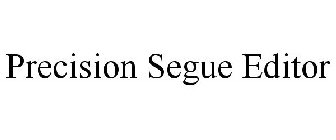 PRECISION SEGUE EDITOR