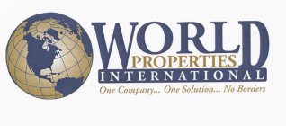 WORLD PROPERTIES INTERNATIONAL ONE COMPANY... ONE SOLUTION... NO BORDERS