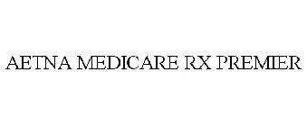 AETNA MEDICARE RX PREMIER