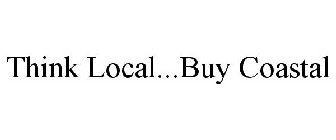 THINK LOCAL...BUY COASTAL