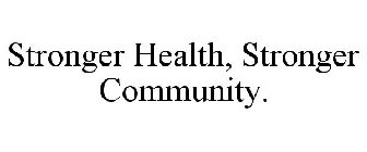 STRONGER HEALTH, STRONGER COMMUNITY.