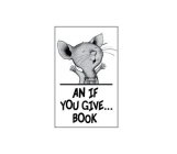 AN IF YOU GIVE...BOOK