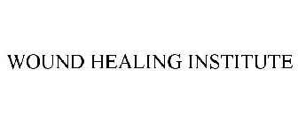 WOUND HEALING INSTITUTE