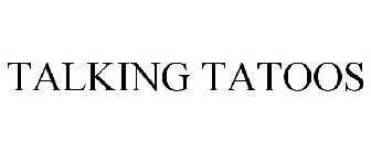 TALKING TATOOS