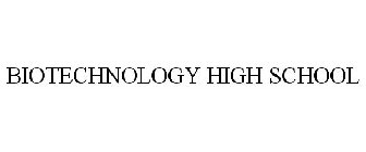 BIOTECHNOLOGY HIGH SCHOOL