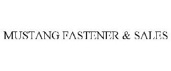 MUSTANG FASTENER & SALES