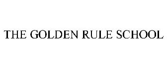 THE GOLDEN RULE SCHOOL