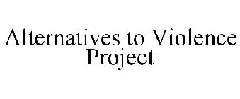 ALTERNATIVES TO VIOLENCE PROJECT